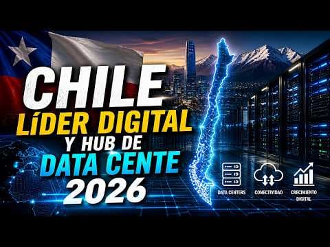 Chile Líder Digital y Hub de Data Cente 2026